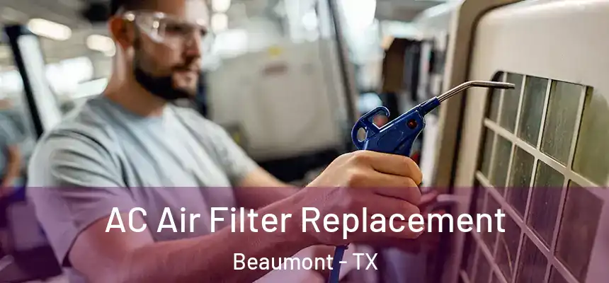 AC Air Filter Replacement Beaumont - TX