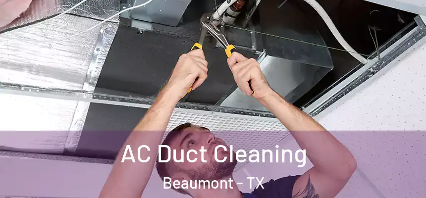 AC Duct Cleaning Beaumont - TX