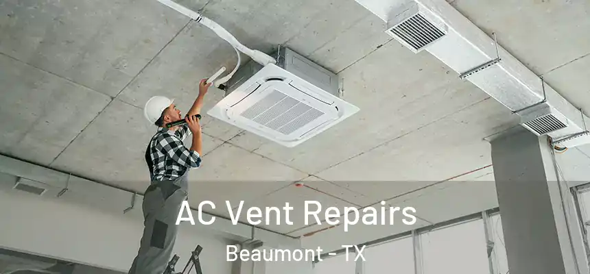 AC Vent Repairs Beaumont - TX