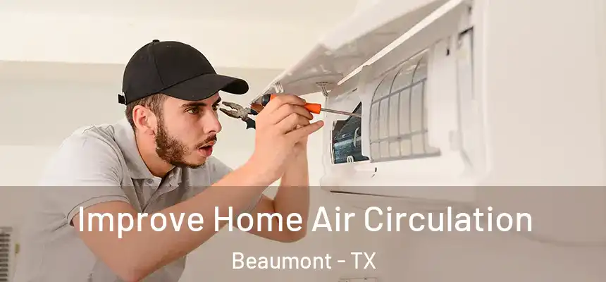 Improve Home Air Circulation Beaumont - TX