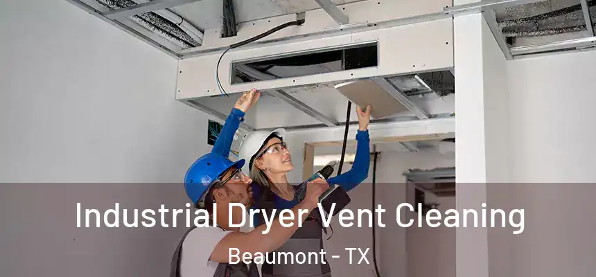 Industrial Dryer Vent Cleaning Beaumont - TX