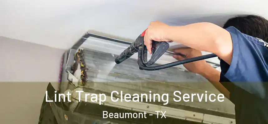 Lint Trap Cleaning Service Beaumont - TX