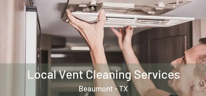 Local Vent Cleaning Services Beaumont - TX