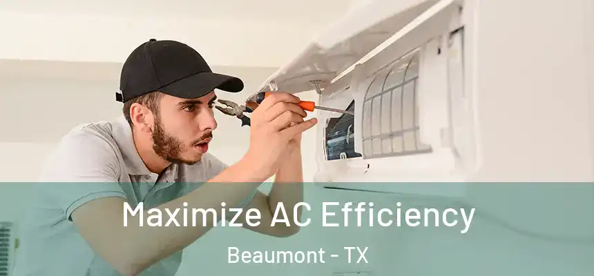 Maximize AC Efficiency Beaumont - TX