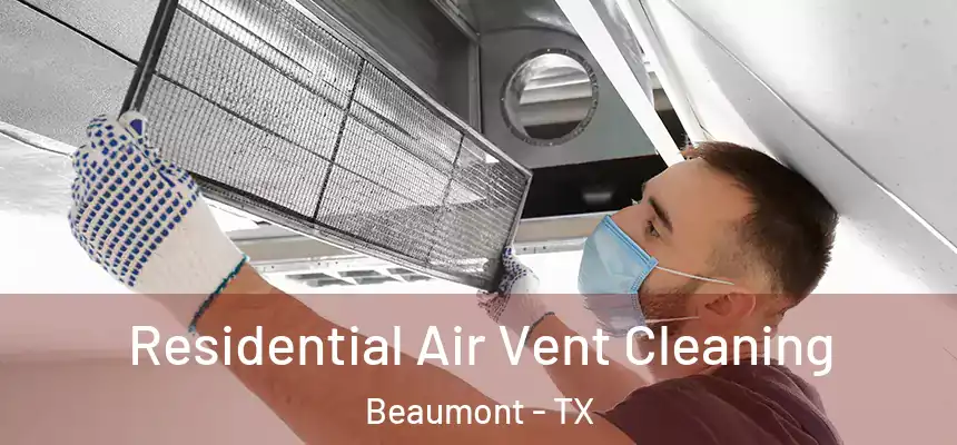 Residential Air Vent Cleaning Beaumont - TX