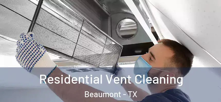 Residential Vent Cleaning Beaumont - TX