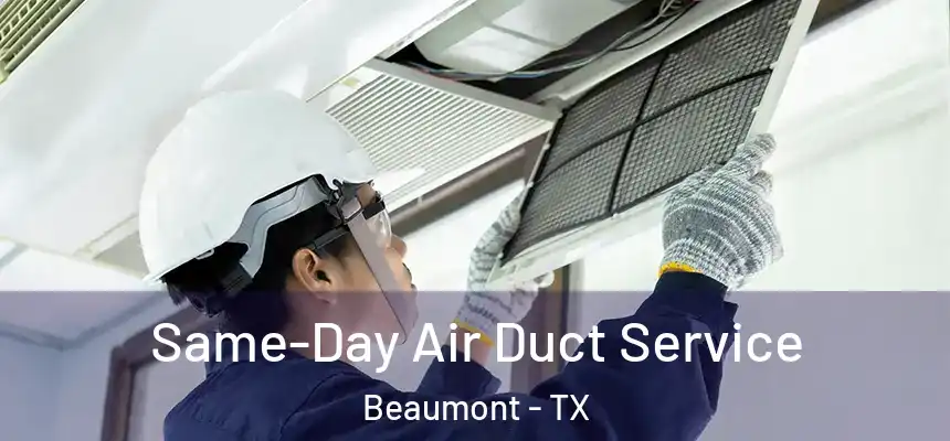 Same-Day Air Duct Service Beaumont - TX