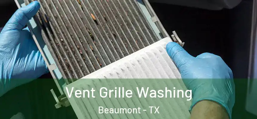 Vent Grille Washing Beaumont - TX