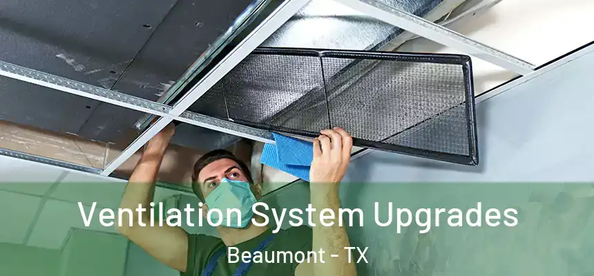 Ventilation System Upgrades Beaumont - TX